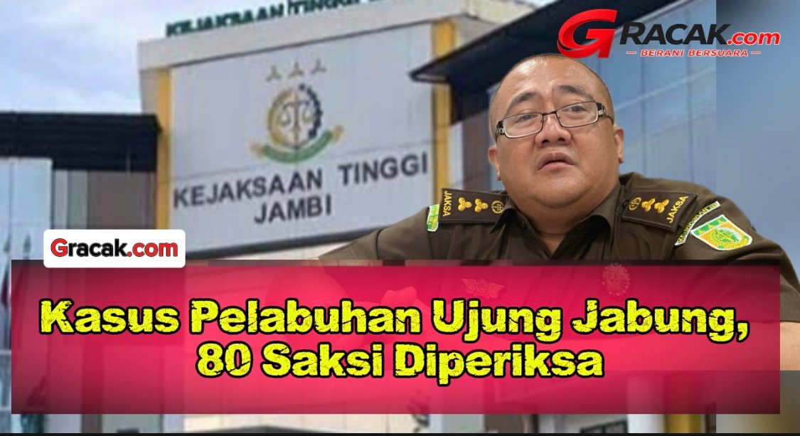 Kasus Pelabuhan Ujung Jabung, 80 Saksi Diperiksa